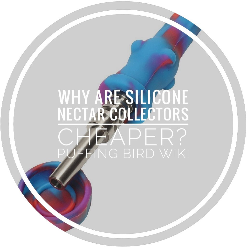 Why Are Silicone Nectar Collectors Cheaper Than Glass Ones? Puffing Bird